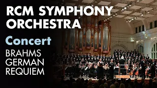 RCM Symphony Orchestra & Chorus: Brahms's German Requiem