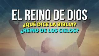 ¿Qué es el REINO de DIOS?¿Que dice la BIBLIA sobre el REINO de los CIELOS?