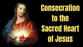 Prayer of Consecration to the Sacred Heart of Jesus