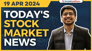 Today's Stock Market News - 19/04/2024 | Aaj ki Taaza Khabar