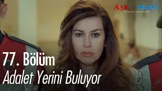 Adalet yerini buluyor - Aşk ve Mavi 77. Bölüm