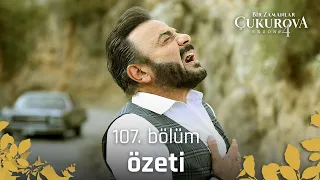 Bir Zamanlar Çukurova 107. Bölüm Özeti