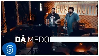 César Menoti & Fabiano - Dá Medo (Não Importa o Lugar) [Vídeo Oficial]