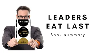 Leaders Eat Last by Simon Sinek- Why Some Teams Pull Together and Others Don’t