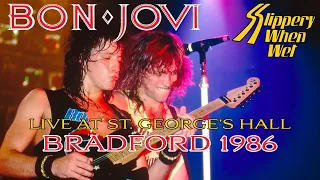 Bon Jovi - Live at St  George's Hall - 1st Show of the SWW Tour in Europe - Bradford 1986