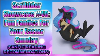 Scribbler Showcase #49: Fun Fanfics For Your Easter Sunday (FANFIC READING RECOMMENDATIONS)