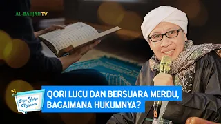 Qori Lucu dan Bersuara Merdu, Bagaimana Hukumnya? | Buya Yahya Menjawab