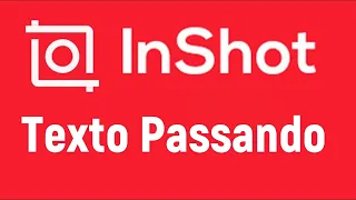 Como Colocar Textos Passando na Tela pelo Celular Usando o Inshot