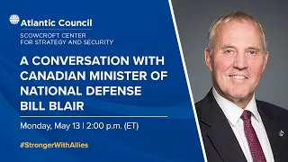 A conversation with Canadian Minister of National Defense Bill Blair