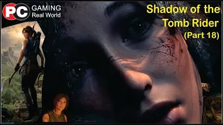 SHADOW OF THE TOMB RAIDER| Gameplay Walkthrough Part 18 (THE CROSS)| [1080p HD 60FPS PC]