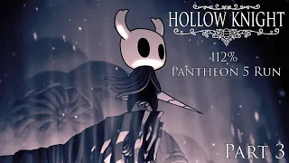 Hollow Knight 112% / Pantheon 5 Playthrough | Part 3