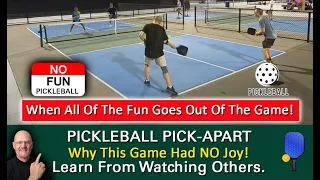 Pickleball!  Playing Like This Is Absolutely NO Fun.  Learn By Watching Others!