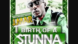 J.MAR - MOMENT FOR LIFE {{ Birth Of A Stunna Mixtape }}