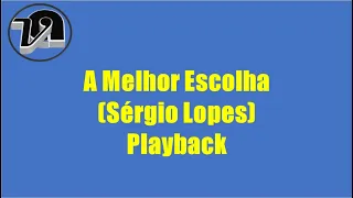 A Melhor escolha Playback (Sérgio Lopes)