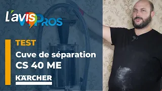 Test de la cuve de séparation CS 40 ME de Kärcher | L'avisPros