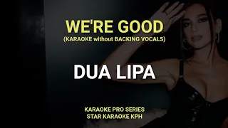 Dua Lipa - We're Good ( KARAOKE with BACKING VOCALS )