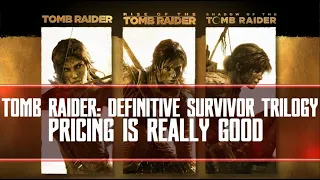 Tomb Raider: Definitive Survivor Trilogy, GOOD DEAL Actually