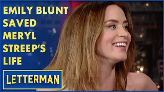 Emily Blunt Saved Meryl Streep's Life | Letterman