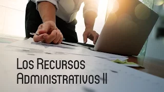 Los Recursos Administrativos (II) - MasterD