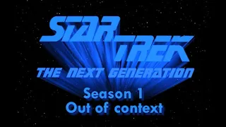 Star Trek: The Next Generation - Out of Context - Season 1