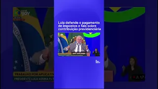 Lula defende o pagamento de impostos e fala sobre contribuição previdenciária