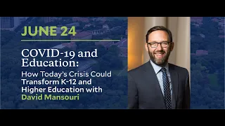 COVID-19 and Education: How Today's Crisis Could Transform K-12 and Higher Education