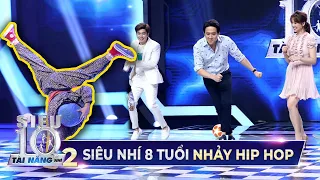 Siêu Nhí 8 Tuổi 'CẢ NHÀ THEO HIP HOP' khiến Trấn Thành, Hari Won phải nhảy theo | Tập 7 Super 10
