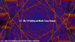 A.T Mix 110 Uplifting and Melodic Trance Harmony