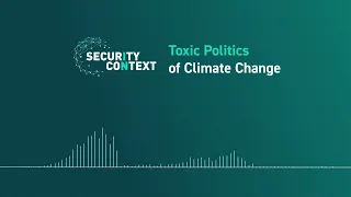 SiC Podcast Episode 3: Toxic Politics of Climate Change