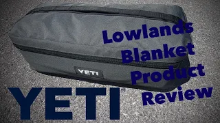 YETI Lowlands Blanket Review w/ Bonus YETI Daytrip Footage