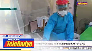 DOH: Benepisyo ng healthcare workers na hindi naibibigay P64B na | Balita Ngayon (3 Oct 2022)