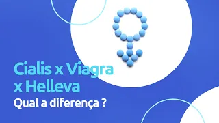 Cialis x Viagra x Helleva: Qual a diferença?