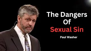 Paul Washer: This Will Kill You! | Paul Washer On Sexual Immorality