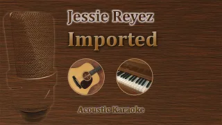 Imported - Jessie Reyez (Acoustic Karaoke)