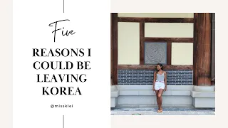 Life in Korea: 5 Reasons I Could Be Leaving Seoul
