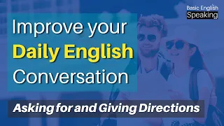 Improve your daily English conversation skills: Asking for and Giving Directions