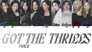 TWICE (트와이스) - Got The Thrills Han/Rom/Eng Colour Coded Lyrics