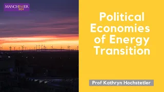 Political Economies of Energy Transition with Kathryn Hochstetler