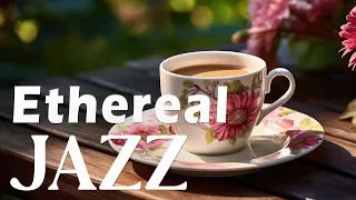 Ethereal Jazz 🎶☕ Jazz & Bossa Nova to relax, work, study   Jazz music for a good mood