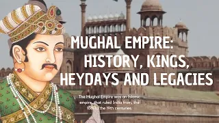 Mughal empire:History, kings, heydays and legacies