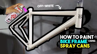 How to Paint Bike Frame using Spray Cans OFF WHITE by B