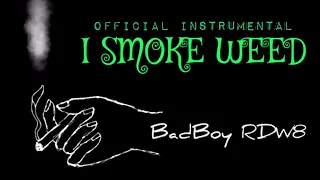 I SMOKE WEED (official instrumental) BadBoy RDW8 / Arthur Waite Music