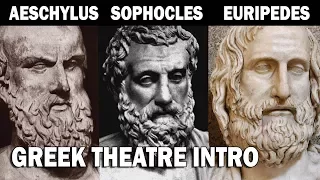 Greek Theatre: Aeschylus, Sophocles and Euripedes Part I: Introduction