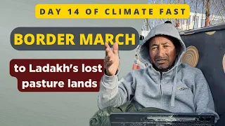 Border March to Ladakh's lost pasture lands | Day 14 of #climatefast | Sonam Wangchuk