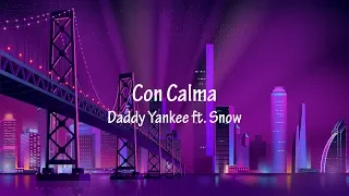 Daddy Yankee ft. Snow - Con Calma (lyrics)