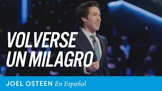 Volverse un milagro | Joel Osteen