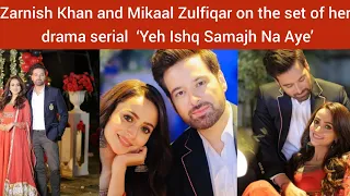 Zarnish Khan and Mikaal Zulfiqar on the set of her drama serial ‘Yeh Ishq Samajh Na Aye’