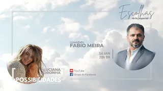 [ ] POSSIBILIDADES - Série ESCOLHAS, com Fábio Meira