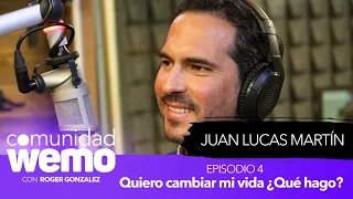 Quiero cambiar mi vida ¿Qué hago? - JUAN LUCAS MARTIN - E4