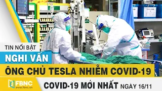 Tin tức Covid-19 mới nhất hôm nay 16/11 | Dich Virus Corona Việt Nam hôm nay | FBNC